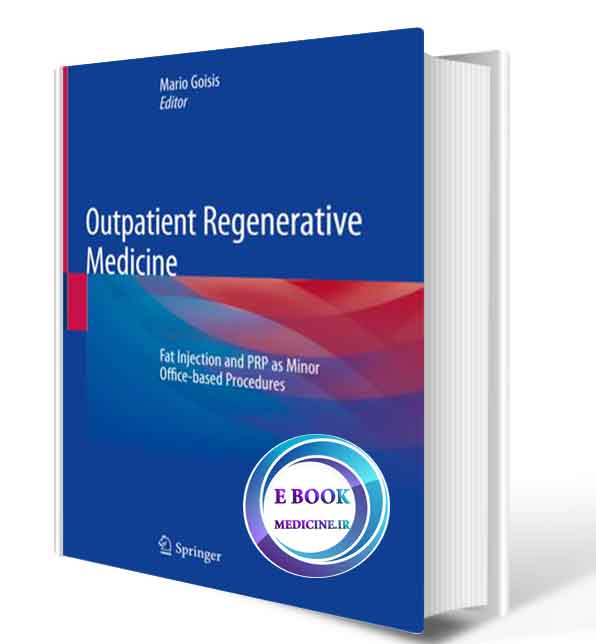 دانلود کتاب  Outpatient Regenerative Medicine: Fat Injection and PRP as Minor Office-based Procedures 2020(ORIGINAL PDF) 